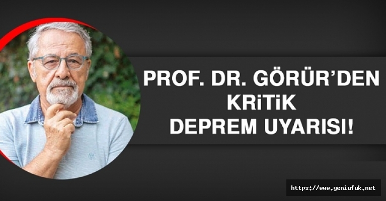 GÖRÜR’DEN, KRİTİK DEPREM UYARISI