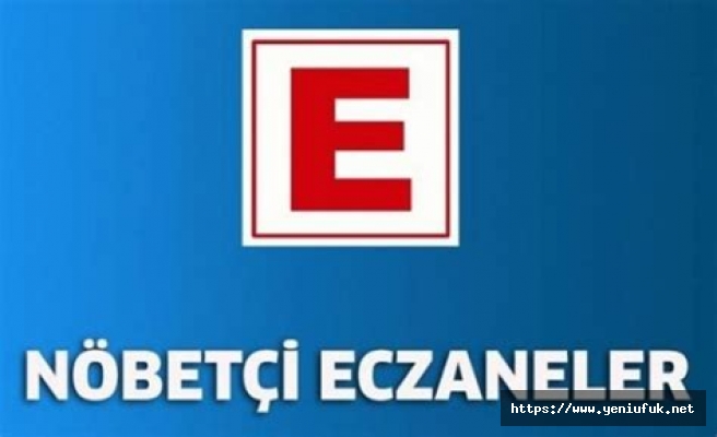 06 AĞUSTOS'TA NÖBETÇİ ECZANELER