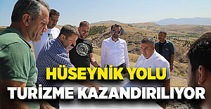 HÜSEYNİK YOLU TURİZME KAZANDIRILIYOR